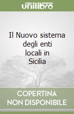 Il Nuovo sistema degli enti locali in Sicilia libro