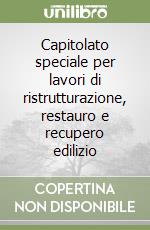 Capitolato speciale per lavori di ristrutturazione, restauro e recupero edilizio libro