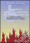 Progettare con la sicurezza antincendio senza barriere architettoniche libro