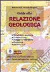 Guida alla relazione geologica. Con CD-ROM libro