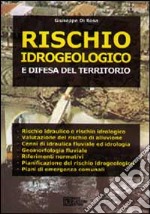 Rischio idrogeologico e difesa del territorio libro