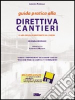 Guida pratica alla direttiva cantieri. DL 494/96 aggiornato a 528/99. Compiti e responsabilità dei soggetti coinvolti.. Con floppy disk libro