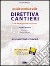 Guida pratica alla direttiva cantieri. DL 494/96 aggiornato a 528/99. Compiti e responsabilità dei soggetti coinvolti.. Con floppy disk libro