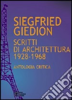 Siegfried Giedion. Scritti di architettura (1928-1968). Antologia critica