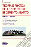 Teoria e pratica delle strutture in cemento armato. Vol. 1: La tecnica e la statica libro di Nunziata Vincenzo