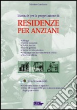 Residenze per anziani. Manuale di progettazione. Con CD-ROM libro