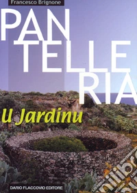 Pantelleria u jardinu. Origini. Metodi costruttivi. Tipologie. Censimento libro