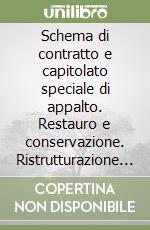 Schema di contratto e capitolato speciale di appalto. Restauro e conservazione. Ristrutturazione recupero edilizio impianti e opere connesse a misura. Con CD-ROM libro