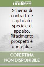 Schema di contratto e capitolato speciale di appalto. Rifacimento prospetti e opere di manutenzione straordinaria. Con CD-ROM libro