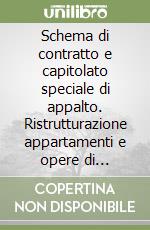 Schema di contratto e capitolato speciale di appalto. Ristrutturazione appartamenti e opere di manutenzione straordinaria. Con CD-ROM