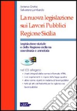 La nuova legislazione sui lavori pubblici Regione Sicilia. Con CD-ROM libro