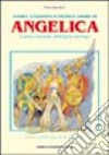 Angelica. Storia, leggenda e filtri d'amore libro