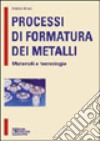 Processi di formatura dei metalli libro di Micari Fabrizio