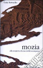 Mozia. Alla scoperta di una civiltà scomparsa libro