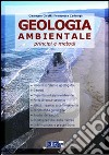 Geologia ambientale. Principi e metodi libro