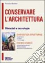 Conservare l'architettura. Sicurezza e manutenzione libro