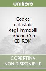 Codice catastale degli immobili urbani. Con CD-ROM libro