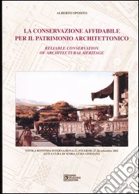 La conservazione affidabile per il patrimonio architettonico-Reliable conservation of architectural heritage. Atti del convegno (Palermo, 27-28 settembre 2002) libro