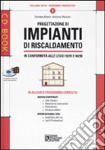 Progettazione di impianti di riscaldamento in conformità alle leggi 10/91 e 46/90. Con CD-ROM libro