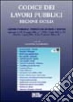 Codice lavori pubblici. Regione Sicilia. Con CD-ROM libro