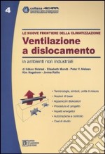 Le nuove frontiere della climatizzazione. Ventilazione a dislocamento in ambienti non industriale libro