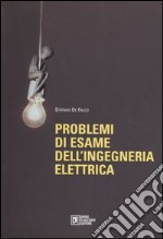 Problemi di esame dell'ingegneria elettrica libro