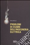 Problemi di esame dell'ingegneria elettrica libro