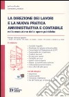 La direzione dei lavori e la nuova pratica amministrativa e contabile nelle esecuzione delle opere pubbliche. Con CD-ROM libro di Cirafisi Antonio Lombardo Salvatore