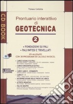 Prontuario interattivo di geotecnica. Con CD-ROM. Vol. 2: Fondazioni su pali, pali infissi e trivellati libro