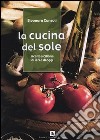 La cucina del sole. Ricette siciliane di ieri e di oggi libro