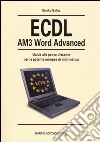 ECDL AM3 Word Advanced. Guida alla prova d'esame per la patente europea di informatica libro