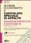 Schema di contratto e capitolato speciale di appalto. Indagini geognostiche e geotecniche. Opere a misura e a corpo. Con CD-ROM libro