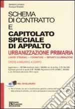 Schema di contratto e capitolato speciale di appalto urbanizzazione primaria. Lavori stradali, fognature, impianti illuminazione. Con CD-ROM libro