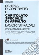 Schema di contratto e capitolato speciale di appalto. Lavori stradali. Opere a misura e a corpo. Con CD-ROM libro