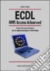 ECDL AM5 Access Advanced. Guida alla prova d'esame per la patente europea di informatica libro