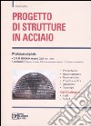 Progetto di strutture in acciaio. Con CD-ROM libro