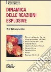 Dinamica delle reazioni esplosive. Attività investigativa libro di Genova Baldassare Silvestrini Massimo