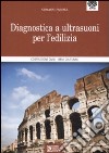 Diagnostica a ultrasuoni per l'edilizia. Costruzioni civili, beni culturali libro