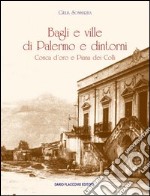 Bagli e ville di Palermo e dintorni. Conca d'oro e Piana dei colli libro