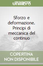 Sforzo e deformazione. Principi di meccanica del continuo libro