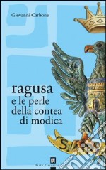 Ragusa e le perle della contea di Modica libro