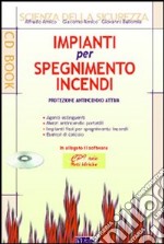 Impianti per spegnimento incendi. Con CD-ROM libro