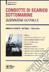 Condotte di scarico sottomarine. Submarine outfalls libro