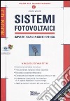 Sistemi fotovoltaici. Impianti solari in conto energia. Con CD-ROM libro