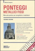 Ponteggi metallici fissi. Manuale pratico per progettisti e installatori. Con CD-ROM libro