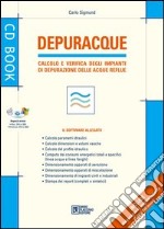 Depuracque. Calcolo e verifica degli impianti di depurazione delle acque reflue. Con software libro