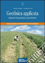 Geofisica applicata. Elementi di geosismica e geoelettrica. Con CD-ROM libro