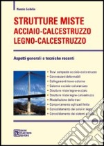 Strutture miste acciaio-calcestruzzo legno-calcestruzzo. Aspetti generali e tecniche recenti libro