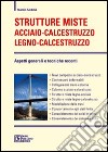 Strutture miste acciaio-calcestruzzo legno-calcestruzzo. Aspetti generali e tecniche recenti libro