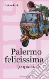 Palermo felicissima (o quasi...) libro di Basile Gaetano